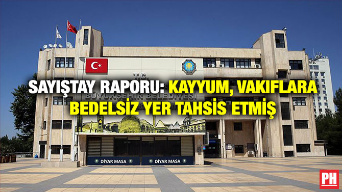 Sayıştay Raporu: Kayyum, Vakıflara Bedelsiz Yer Tahsis Etmiş