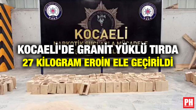 Kocaeli’de Granit Yüklü Tırda 27 Kilogram Eroin Ele Geçirildi