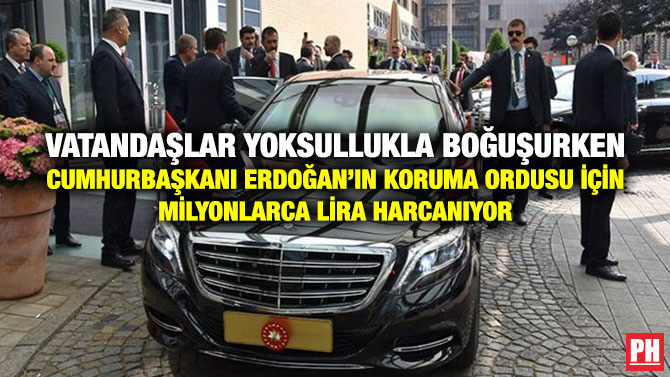 Vatandaşlar Yoksullukla Boğuşurken Cumhurbaşkanı Erdoğan’ın Koruma Ordusu için Milyonlarca Lira Harcanıyor
