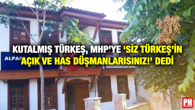 Kutalmış Türkeş, MHP’ye ‘Siz Türkeş’in Açık ve Has Düşmanlarısınız!’ Dedi