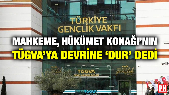 Mahkeme, Hükümet Konağı’nın TÜGVA’ya Devrine ‘Dur’ Dedi