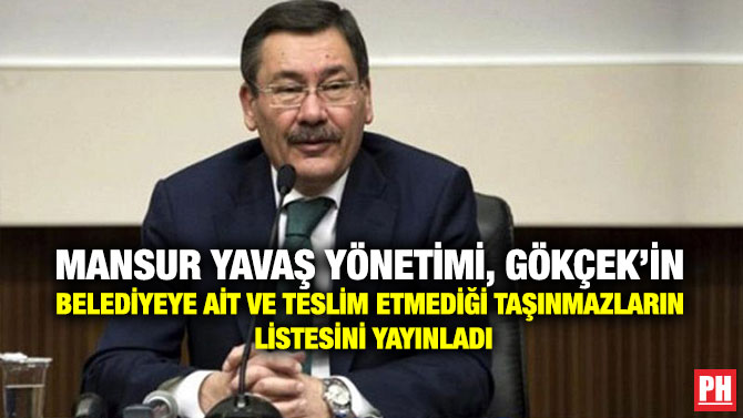 Mansur Yavaş Yönetimi, Gökçek’in Belediyeye ait ve Teslim Etmediği Taşınmazların Listesini Yayınladı