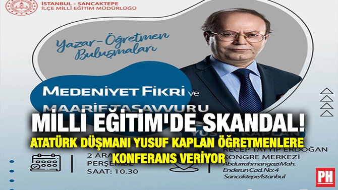 Milli Eğitim’de Skandal! Atatürk Düşmanı Yusuf Kaplan Öğretmenlere Konferans Veriyor