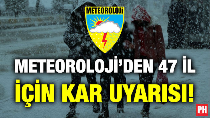 Meteoroloji’den 47 İl için Kar Uyarısı!
