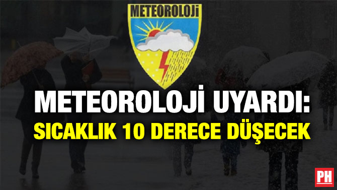 Meteoroloji Uyardı: Sıcaklık 10 Derece Düşecek