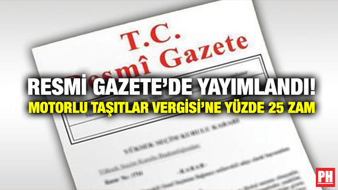 Resmi Gazete’de Yayımlandı! Motorlu Taşıtlar Vergisi’ne Yüzde 25 Zam