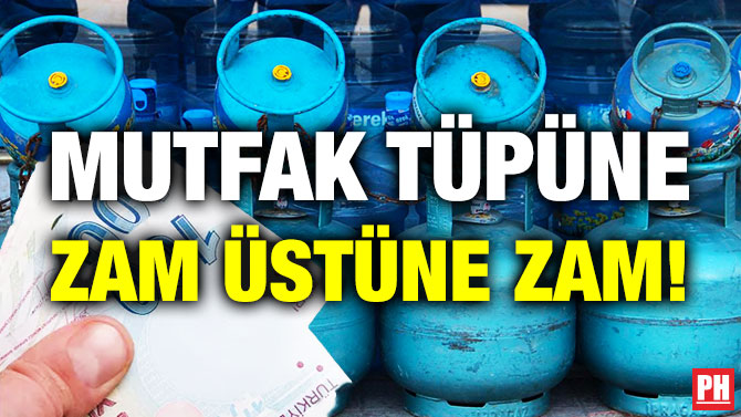 Mutfak Tüpüne Zam Üstüne Zam!