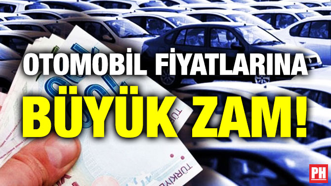 Otomobil Fiyatlarına Büyük Zam!