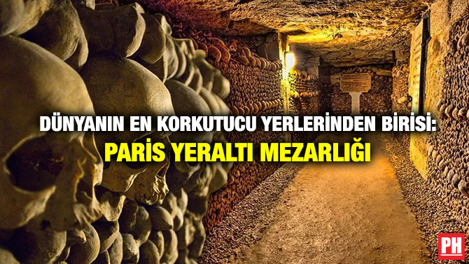 Dünyanın En Korkutucu Yerlerinden Birisi: Paris Yeraltı Mezarlığı