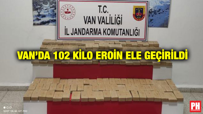 Van’da 102 Kilo Eroin Ele Geçirildi