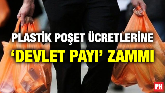 Plastik Poşet Ücretlerine ‘Devlet Payı’ Zammı