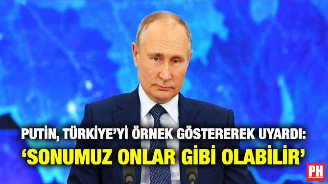 Putin, Türkiye’yi Örnek Göstererek Uyardı: ‘Sonumuz Onlar Gibi Olabilir’