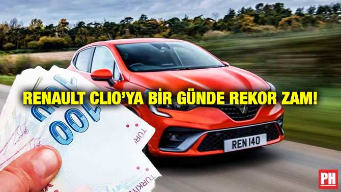 Renault Clio’ya Bir Günde Rekor Zam!