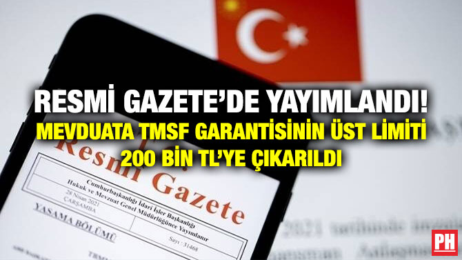 Resmi Gazete’de Yayımlandı! Mevduata TMSF Garantisinin Üst Limiti 200 Bin TL’ye Çıkarıldı