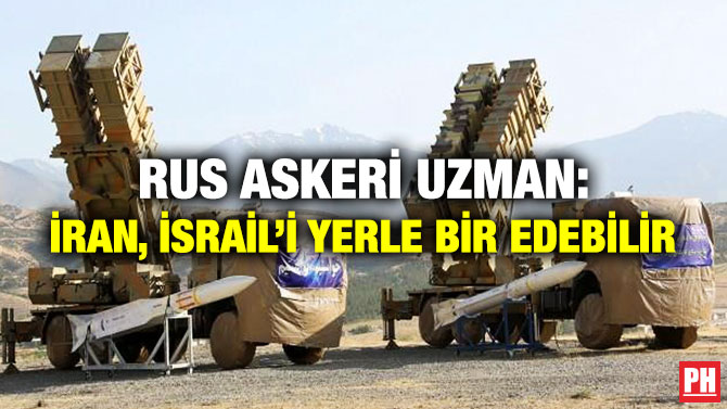 Rus Askeri Uzman: İran, İsrail’i Yerle Bir Edebilir