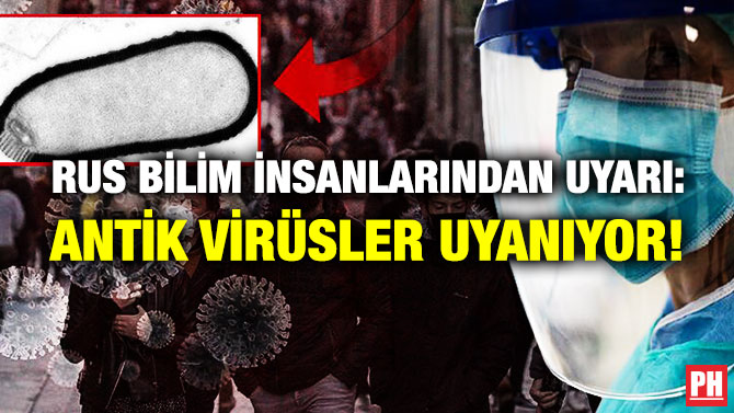 Rus Bilim İnsanlarından Uyarı: Antik Virüsler Uyanıyor!