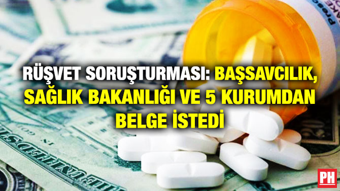 Rüşvet Soruşturması: Başsavcılık, Sağlık Bakanlığı ve 5 Kurumdan Belge İstedi