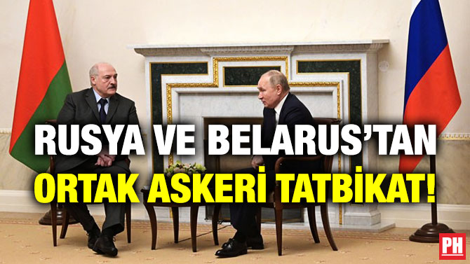 Rusya ve Belarus’tan Ortak Askeri Tatbikat!
