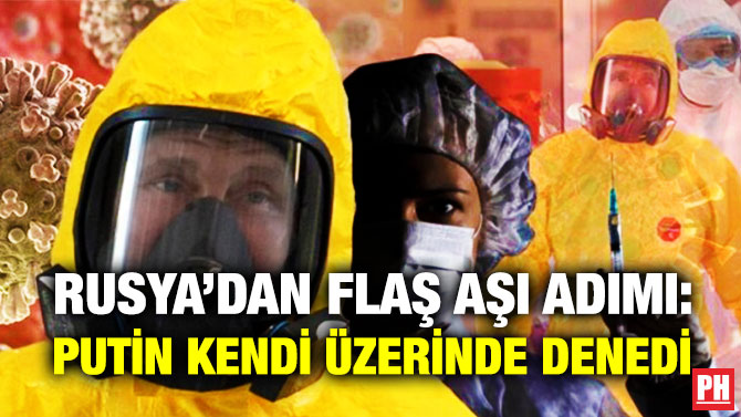 Rusya’dan Flaş Aşı Adımı: Putin Kendi Üzerinde Denedi