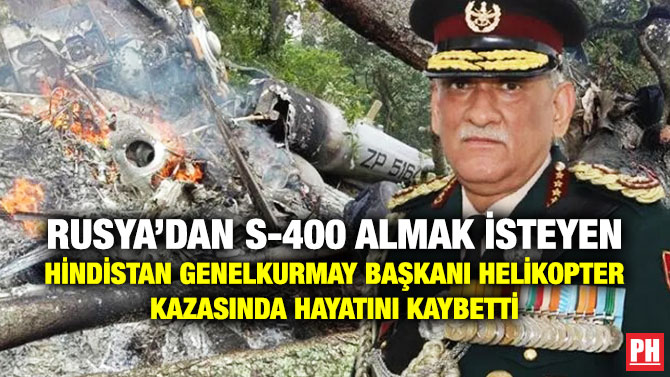 Rusya’dan S-400 Almak İsteyen Hindistan Genelkurmay Başkanı Helikopter Kazasında Hayatını Kaybetti