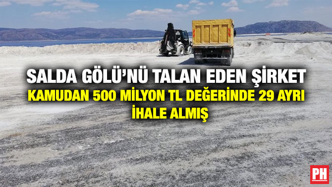 Salda Gölü’nü Talan Eden Şirket Kamudan  500 Milyon TL Değerinde 29 Ayrı İhale Almış