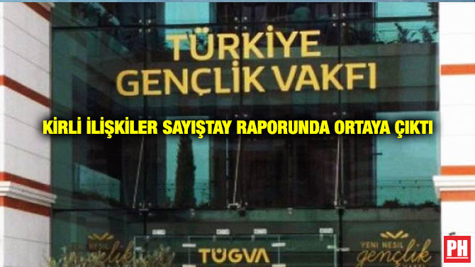 Kirli İlişkiler Sayıştay Raporunda Ortaya Çıktı
