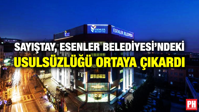 Sayıştay, Esenler Belediyesi’ndeki Usulsüzlüğü Ortaya Çıkardı