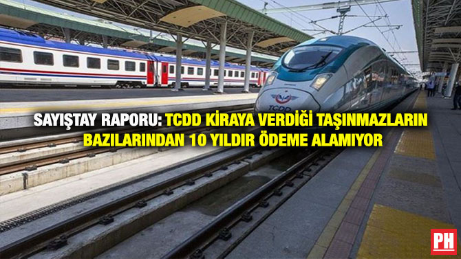Sayıştay Raporu: TCDD Kiraya Verdiği Taşınmazların Bazılarından 10 Yıldır Ödeme Alamıyor