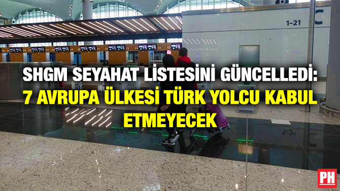 SHGM Seyahat Listesini Güncelledi: 7 Avrupa Ülkesi Türk Yolcu Kabul Etmeyecek