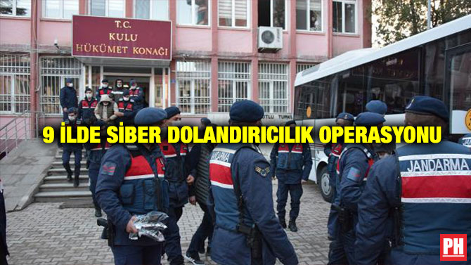 9 İlde Siber Dolandırıcılık Operasyonu