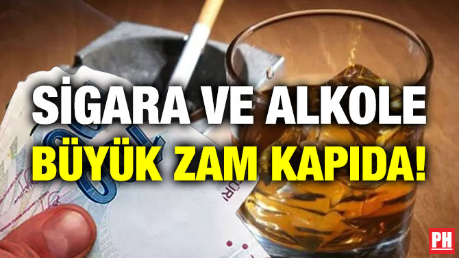 Sigara ve Alkole Büyük Zam Kapıda!