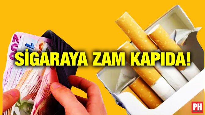 Sigaraya Zam Kapıda!