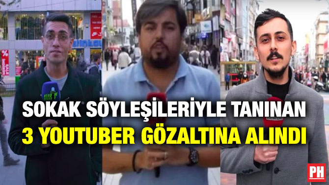 Sokak Söyleşileriyle Tanınan 3 YouTuber Gözaltına Alındı