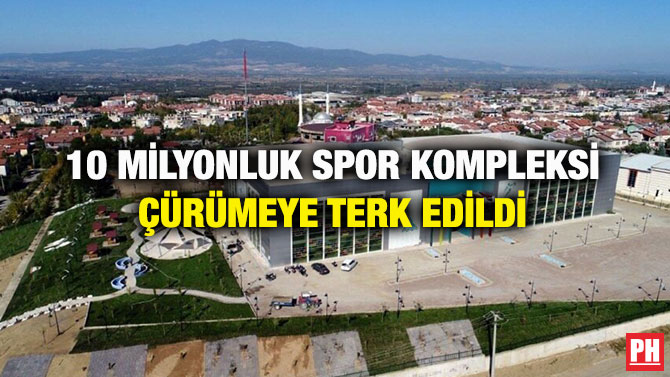 10 Milyonluk Spor Kompleksi Çürümeye Terk Edildi