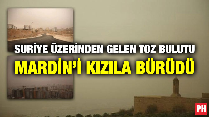 Suriye Üzerinden Gelen Toz Bulutu Mardin’i Kızıla Bürüdü