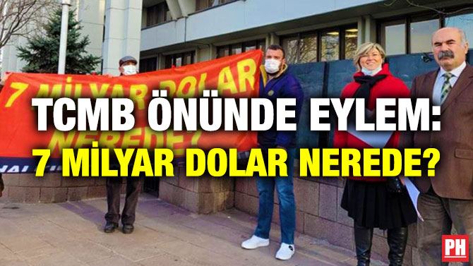 TCMB Önünde Eylem: 7 Milyar Dolar Nerede?