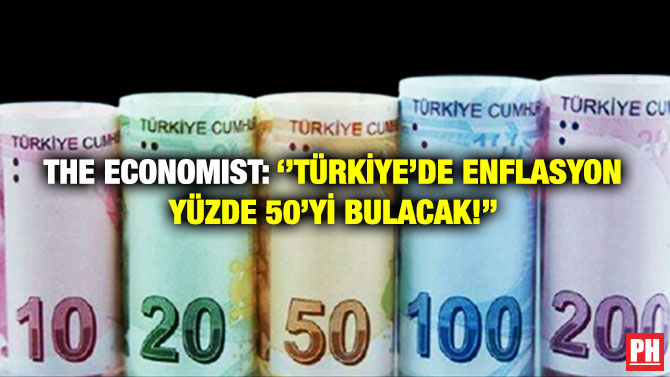 The Economist: ”Türkiye’de Enflasyon Yüzde 50’yi Bulacak!”