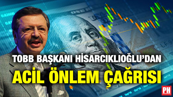 TOBB Başkanı Hisarcıklıoğlu’dan Acil Önlem Çağrısı