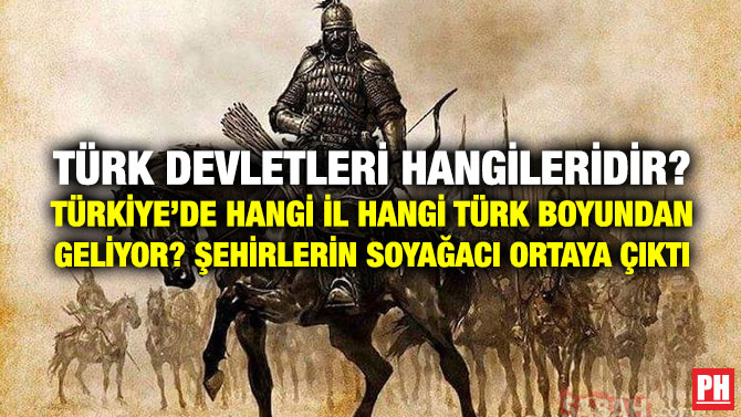 Türk Devletleri Hangileridir? Türkiye’de Hangi İl Hangi Türk Boyundan Geliyor? Şehirlerin Soyağacı Ortaya Çıktı