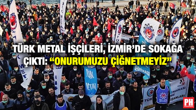 Türk Metal işçileri, İzmir’de Sokağa Çıktı: ”Onurumuzu Çiğnetmeyiz”
