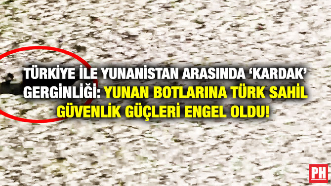 Türkiye ile Yunanistan Arasında ‘Kardak’ Gerginliği: Yunan Botlarına Türk Sahil Güvenlik Güçleri Engel Oldu! 
