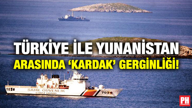 Türkiye ile Yunanistan Arasında ‘Kardak’ Gerginliği!