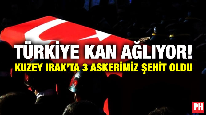 Türkiye Kan Ağlıyor! Kuzey Irak’ta 3 Askerimiz Şehit Oldu