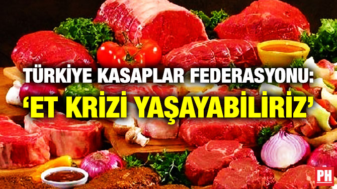 Türkiye Kasaplar Federasyonu: ‘Et Krizi Yaşayabiliriz’