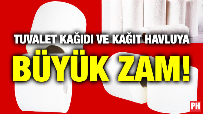Tuvalet Kağıdı ve Kağıt Havluya Büyük Zam!