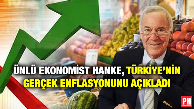 Ünlü Ekonomist Hanke, Türkiye’nin Gerçek Enflasyonunu Açıkladı