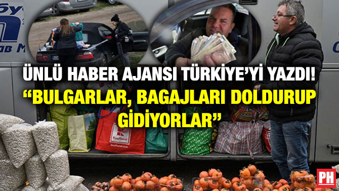 Ünlü Haber Ajansı Türkiye’yi Yazdı! “Bulgarlar, Bagajları Doldurup Gidiyorlar”