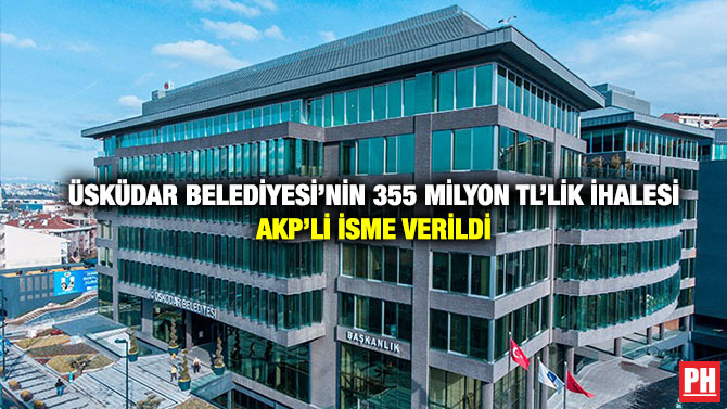 Üsküdar Belediyesi’nin 355 Milyon TL’lik İhalesi AKP’li İsme Verildi