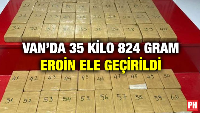 Van’da 35 Kilo 824 Gram Eroin Ele Geçirildi