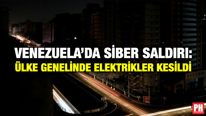 Venezuela’da Siber Saldırı: Ülke Genelinde Elektrikler Kesildi